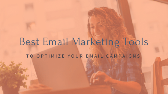 Top Email Marketing Tools to Optimize Campaigns