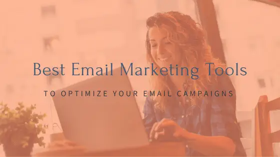 Top Email Marketing Tools to Optimize Campaigns