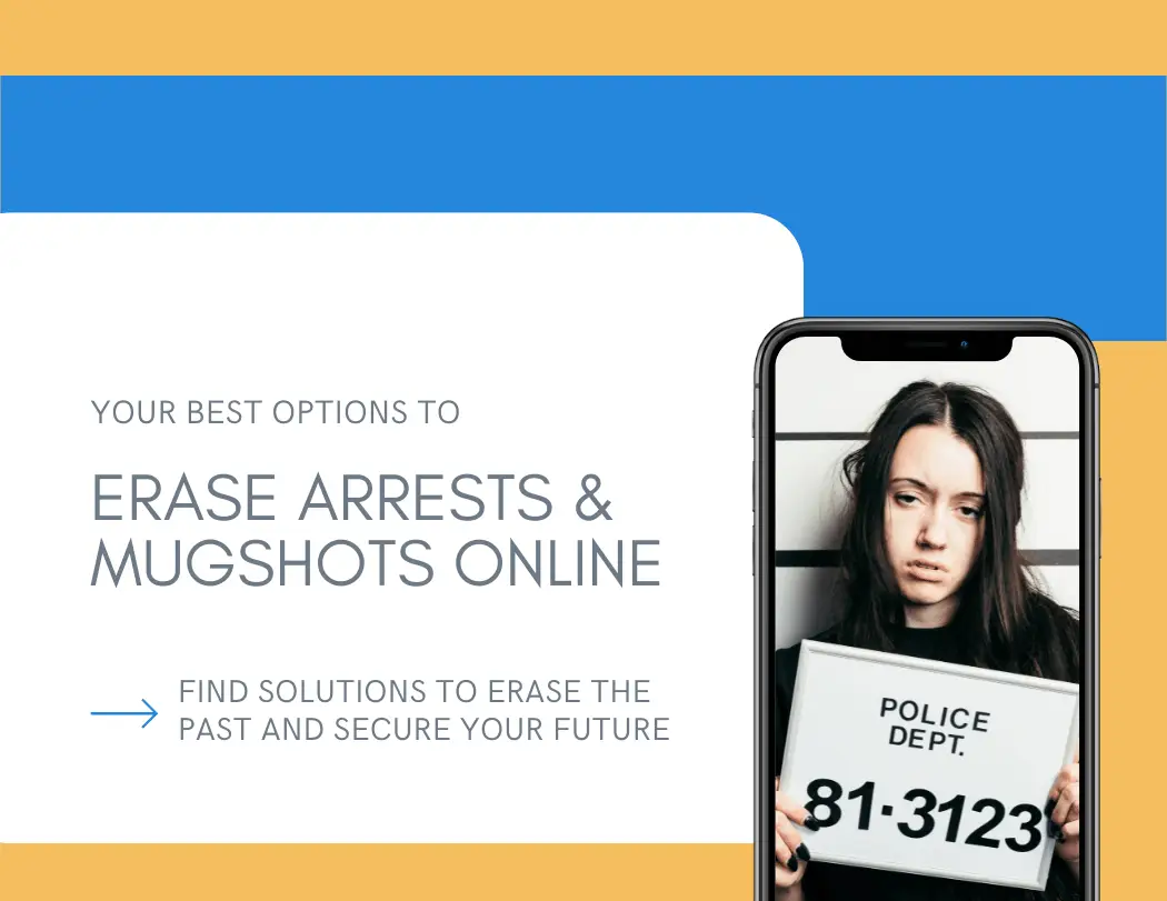 Best Solutions to Erase Arrests and Mugshots Online