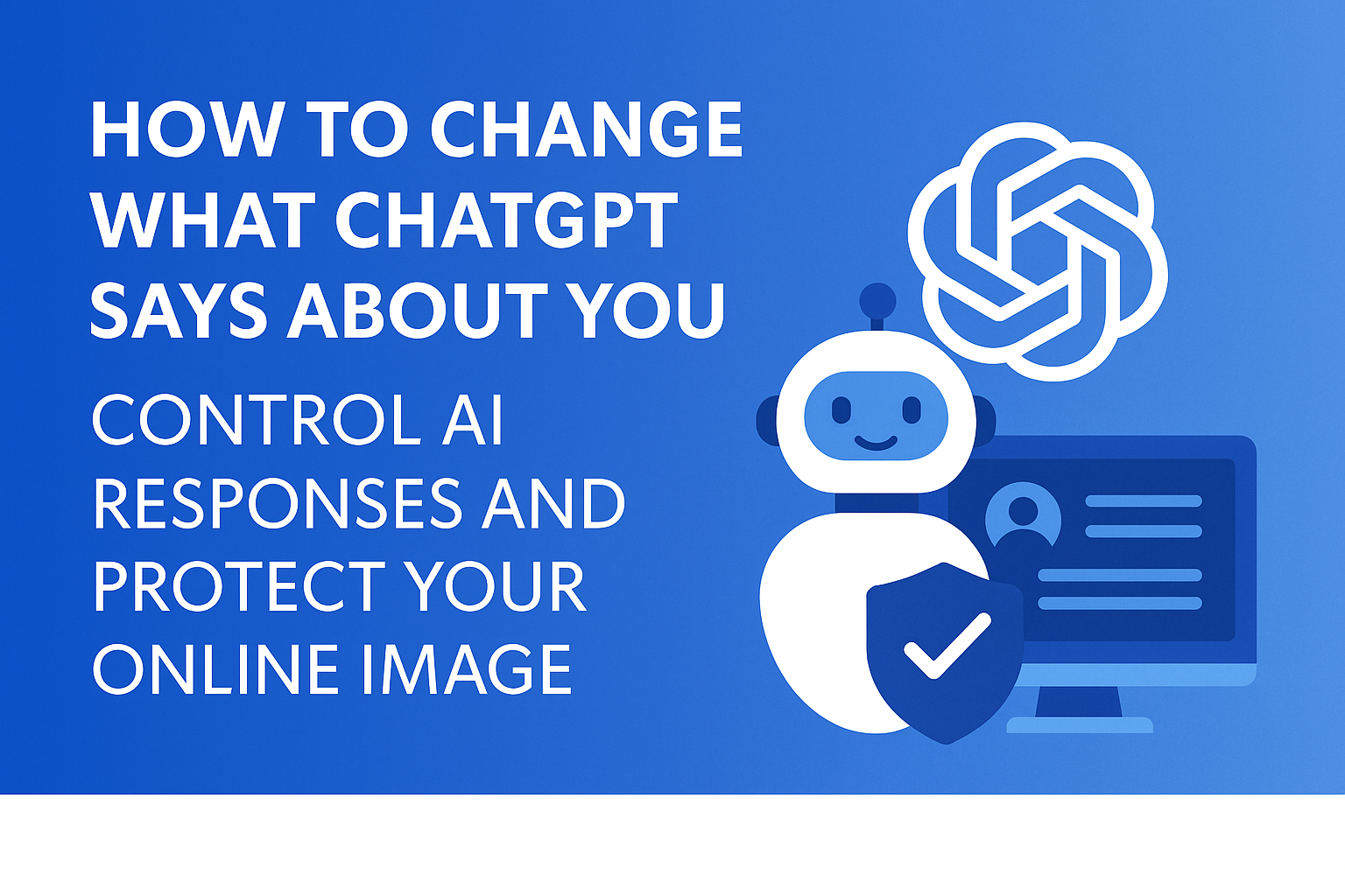 how to change what chatgpt says about you