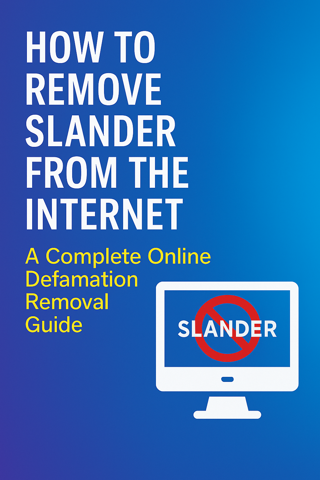 How to Remove Slander from the Internet