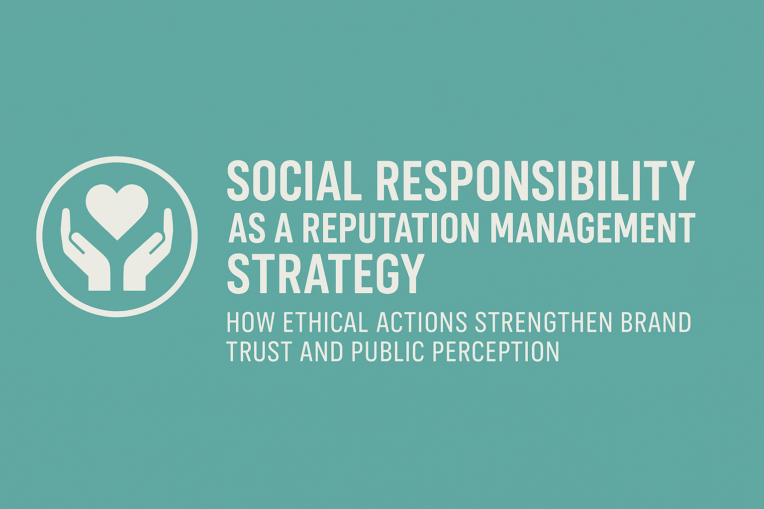 Social responsibility as a reputation management strategy